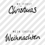 Siebdruckdatei & Plotterdatei "My first Christmas" & "Mein erstes Weihnachten"