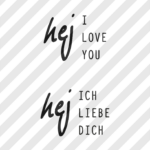 Siebdruckdatei & Plotterdatei "Hej I love you" & "& Ich liebe dich"