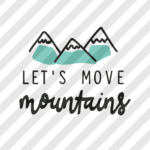 Siebdruckdatei & Plotterdatei "Let´s move mountains"