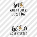 Siebdruckdatei & Plotterdatei "Sei abenteuerlustig" & "be adventurous"