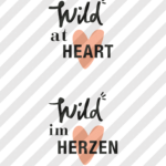 Siebdruckdatei & Plotterdatei "Wild im Herzen" & "wild at heart"